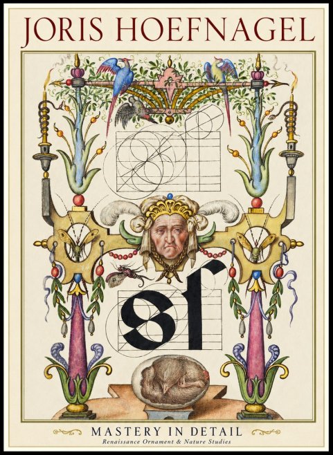 Joris Hoefnagel Mastery in Detail - Renaissance Ornament & Nature Studies No1 - Plakát