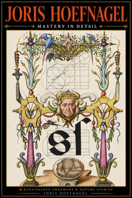 Joris Hoefnagel Mastery in Detail - Renaissance Ornament & Nature Studies No4 - Plakát