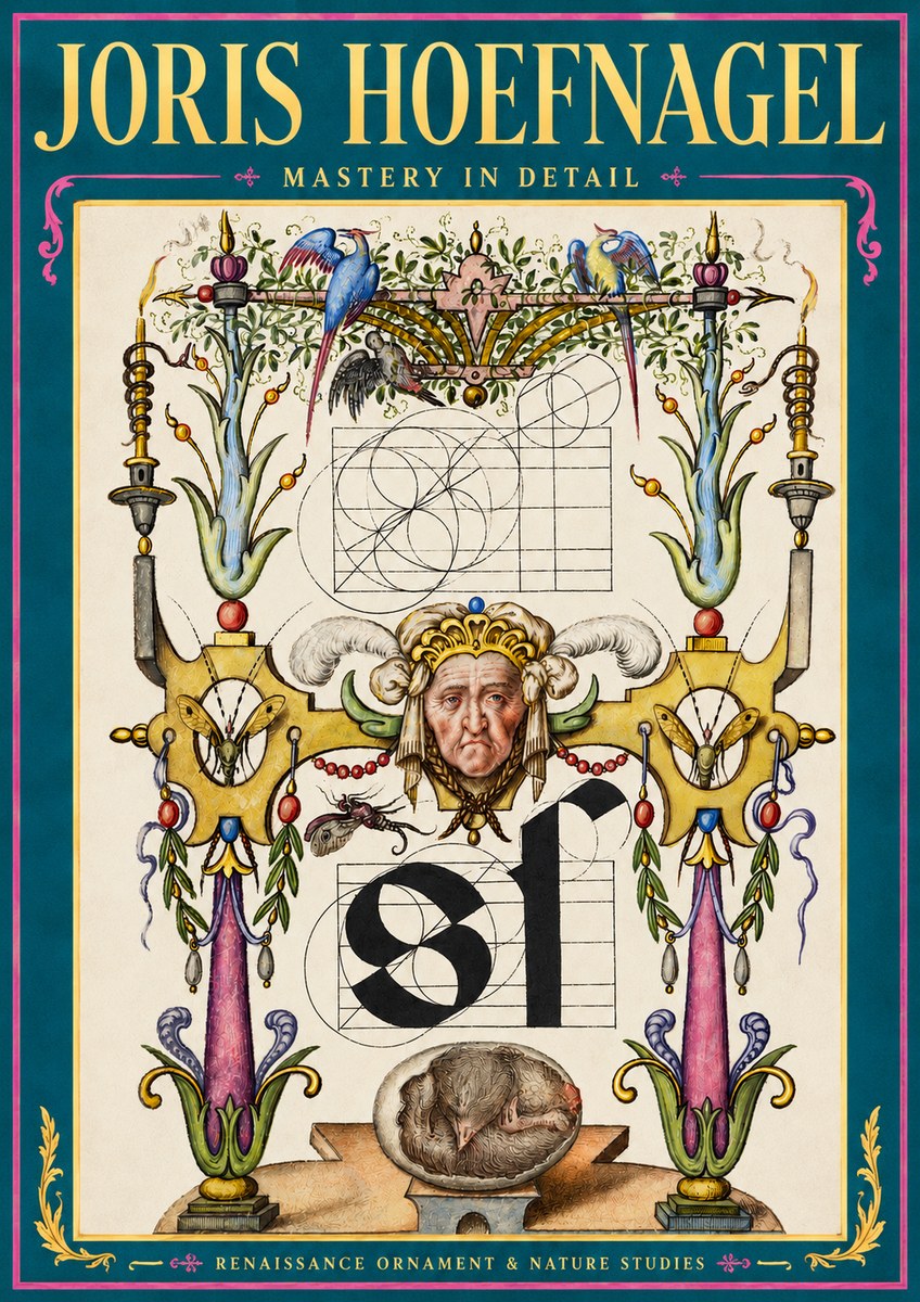 Joris Hoefnagel Mastery in Detail - Renaissance Ornament & Nature Studies No3 - Plakát